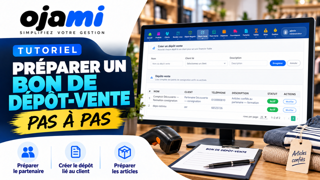 Préparer un bon de dépôt-vente | Tutoriel Ojami