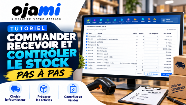 Commander, recevoir et contrôler le stock | Tutoriel Ojami