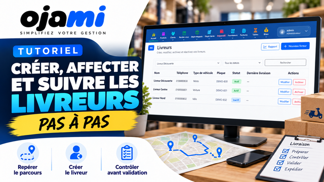 Créer, affecter et suivre les livreurs | Tutoriel Ojami