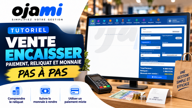 Vente — Encaisser : paiement, reliquat et monnaie | Tutoriel Ojami